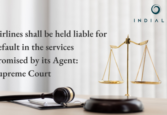 Airlines shall be held liable for default in the services promised by its Agent: Supreme Court