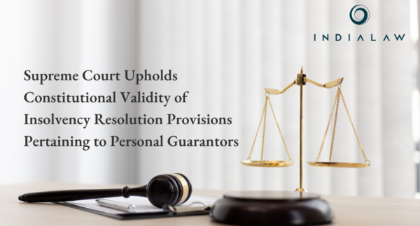 Supreme Court Upholds Constitutional Validity of Insolvency Resolution Provisions Pertaining to Personal Guarantors