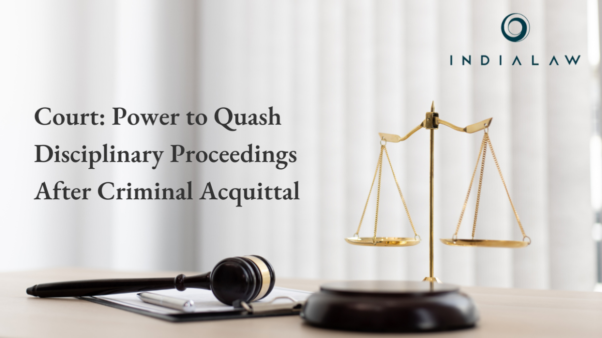 Court Holds Power to Quash Disciplinary Proceedings Based on Same Charges in Criminal Proceeding That Concluded in Acquittal: Supreme Court