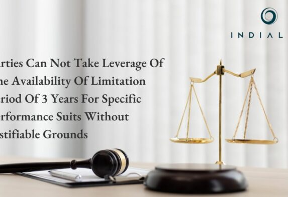 Parties Can Not Take Leverage Of The Availability Of Limitation Period Of 3 Years For Specific Performance Suits Without Justifiable Grounds