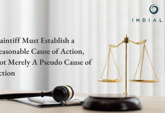 Plaintiff Must Establish a Reasonable Cause of Action, Not Merely A Pseudo Cause of Action