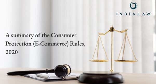 A summary of the Consumer Protection (E-Commerce) Rules, 2020