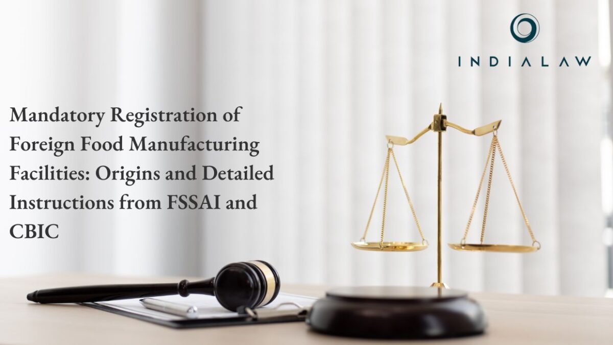 Mandatory Registration of Foreign Food Manufacturing Facilities Origins and Detailed Instructions from FSSAI and CBIC