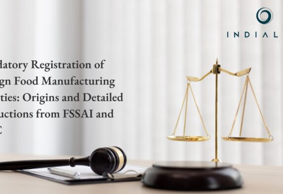 Mandatory Registration of Foreign Food Manufacturing Facilities Origins and Detailed Instructions from FSSAI and CBIC