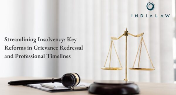 Streamlining Insolvency Key Reforms in Grievance Redressal and Professional Timelines