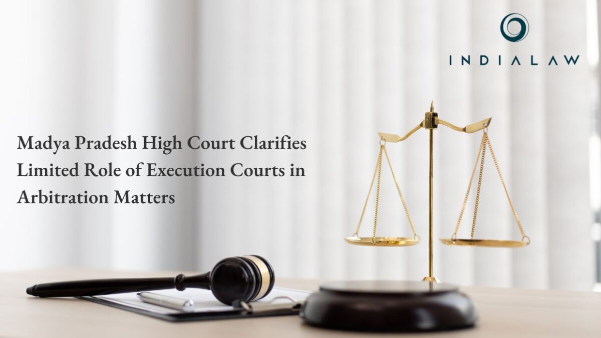 Madya Pradesh High Court Clarifies Limited Role of Execution Courts in Arbitration Matters